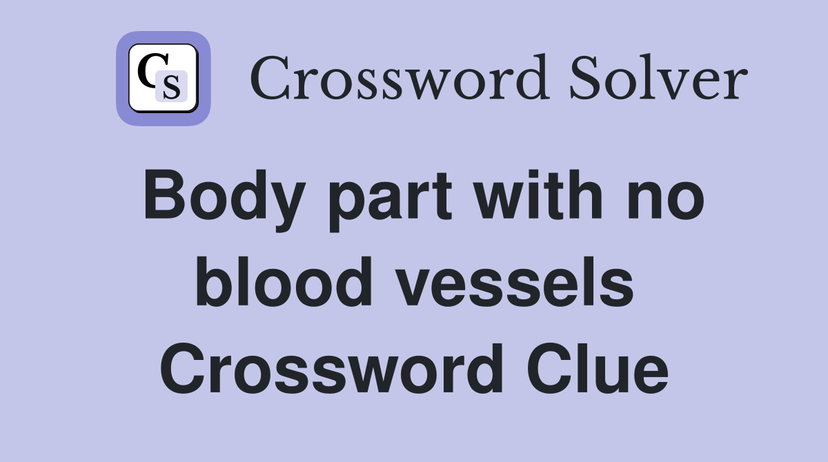 Body part with no blood vessels Crossword Clue