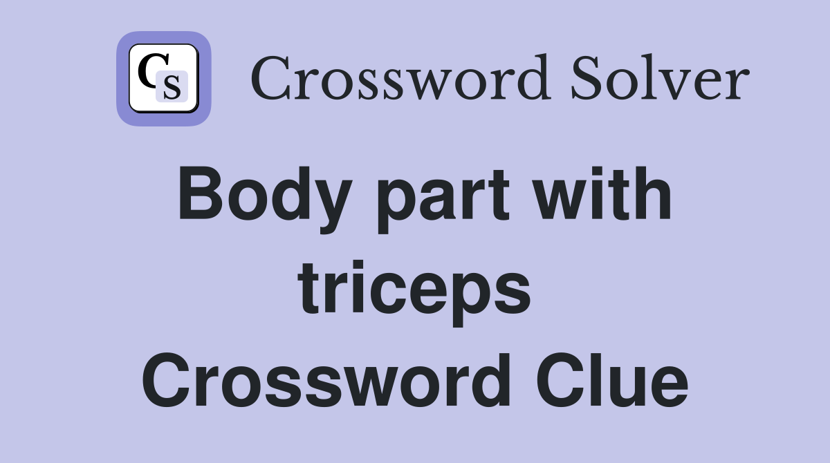Body part with triceps Crossword Clue