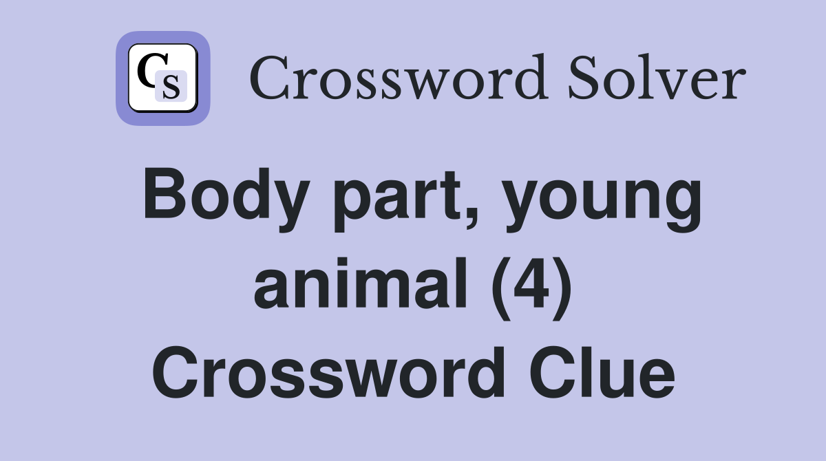 Body part, young animal (4) Crossword Clue