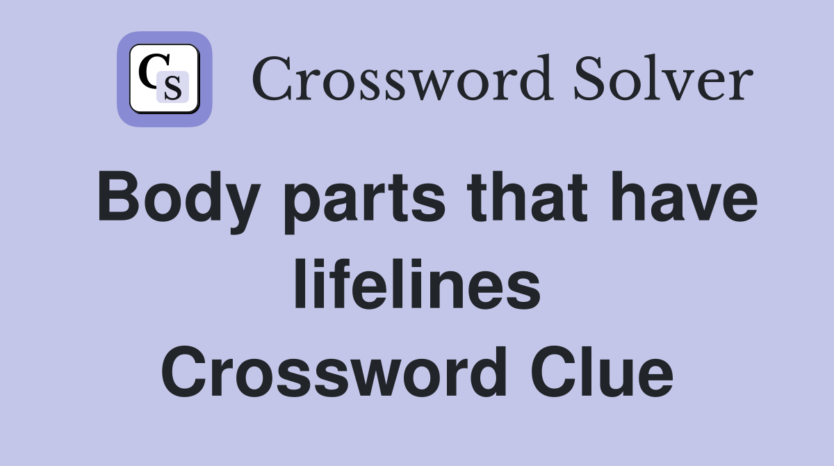 Body parts that have lifelines Crossword Clue