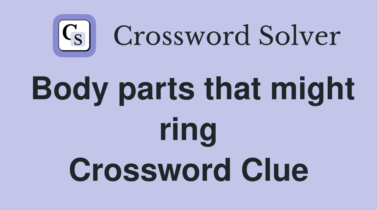 Body parts that might ring Crossword Clue