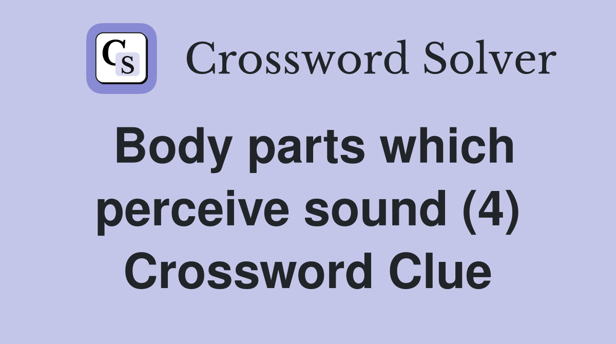 Body parts which perceive sound (4) Crossword Clue