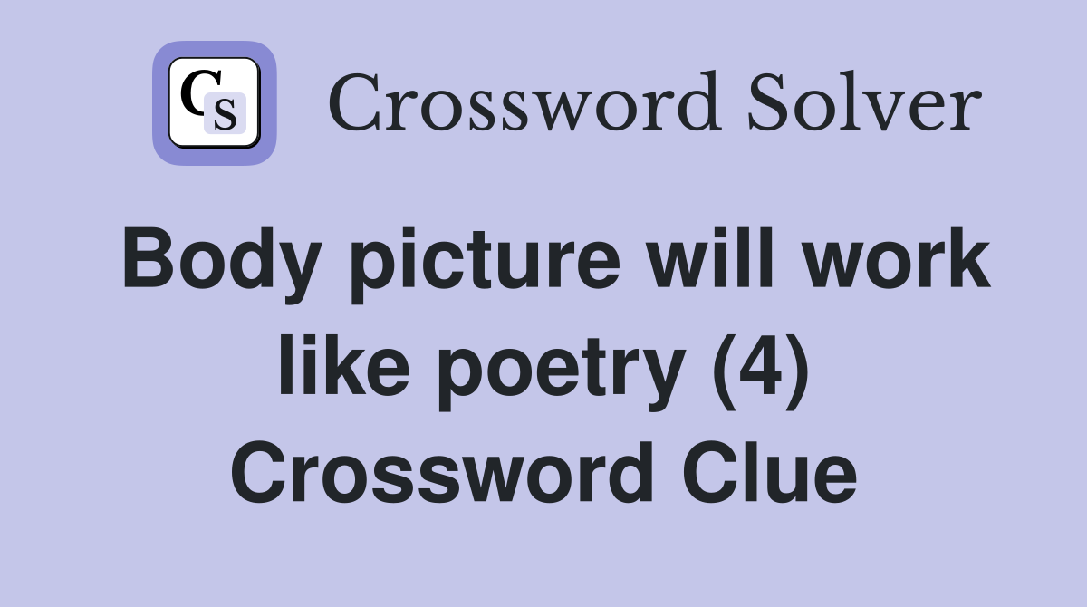 Body picture will work like poetry (4) Crossword Clue