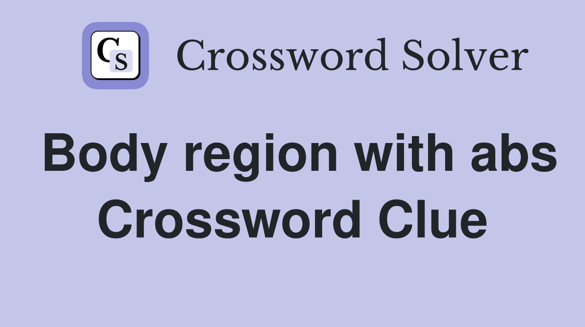 Body region with abs Crossword Clue