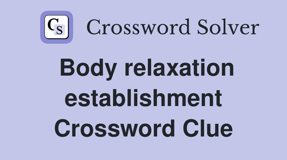 Body relaxation establishment Crossword Clue