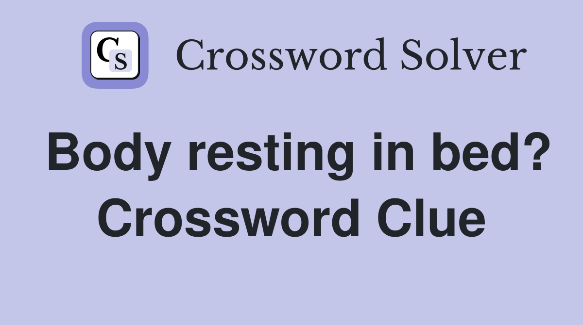 Body resting in bed? Crossword Clue