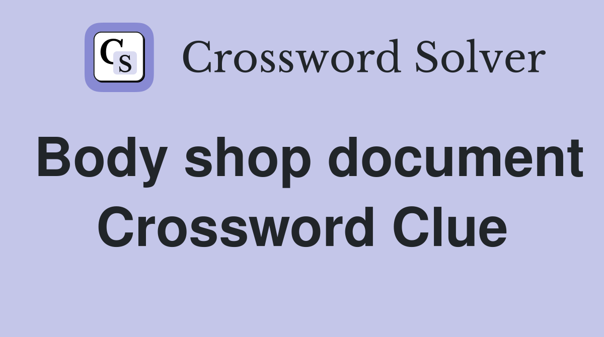 Body shop document Crossword Clue