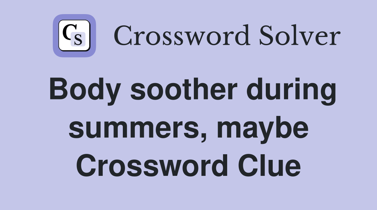 Body soother during summers, maybe Crossword Clue