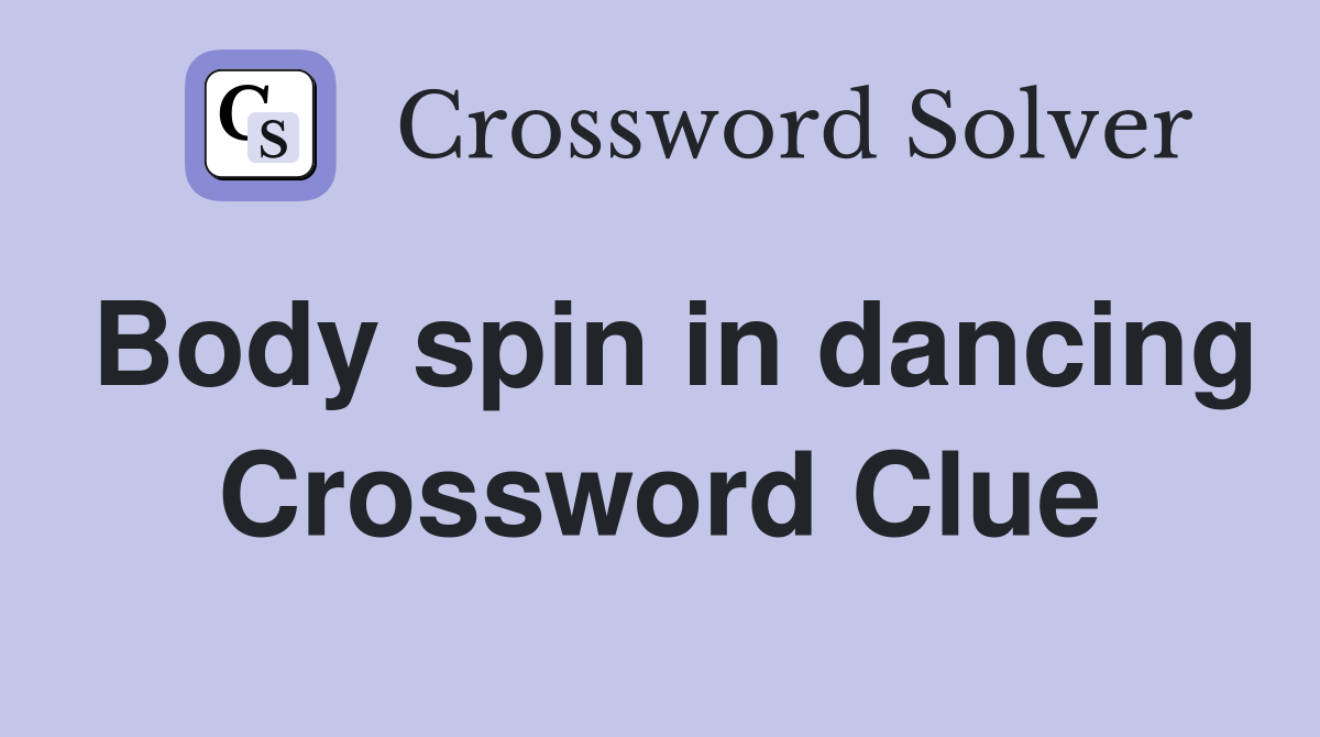 Body spin in dancing Crossword Clue