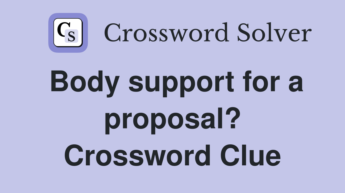 Body support for a proposal? Crossword Clue