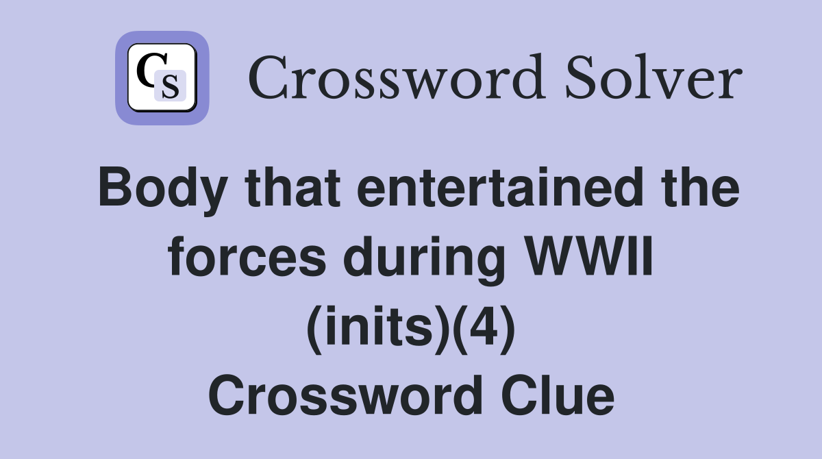 Body that entertained the forces during WWII (inits)(4) Crossword Clue