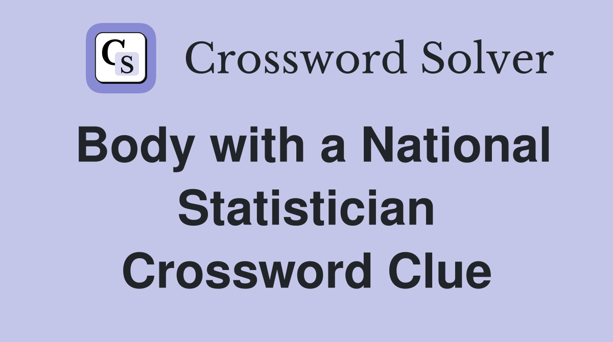 Body with a National Statistician Crossword Clue