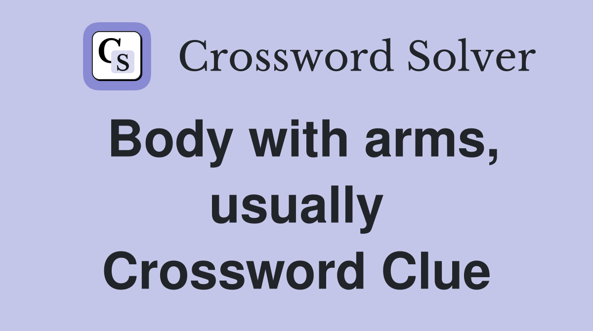 Body with arms, usually Crossword Clue