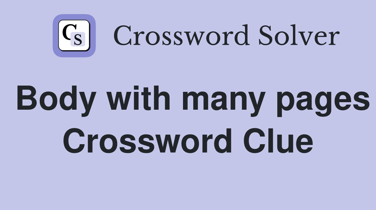 Body with many pages Crossword Clue