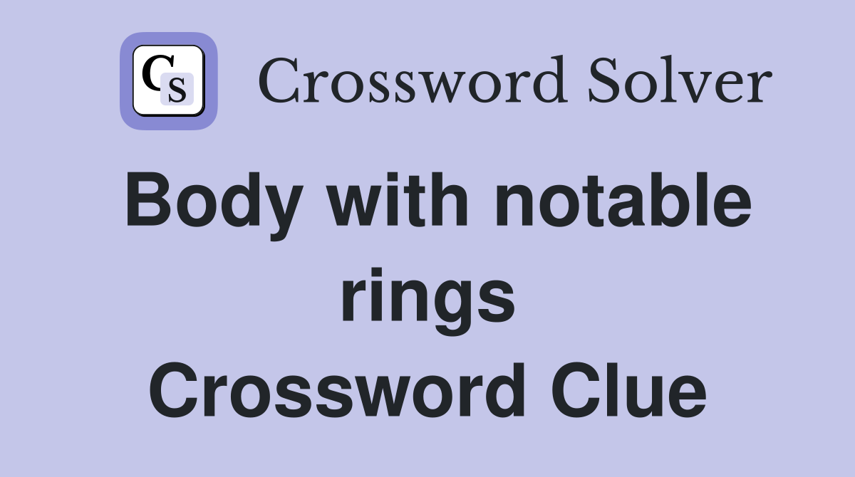 Body with notable rings Crossword Clue