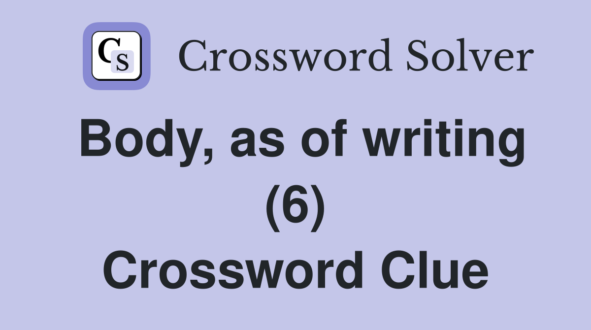Body, as of writing (6) Crossword Clue