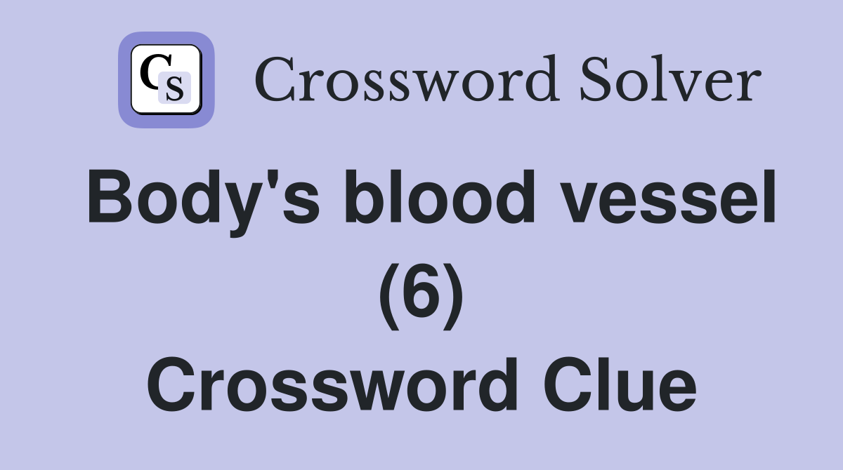 Body's blood vessel (6) Crossword Clue
