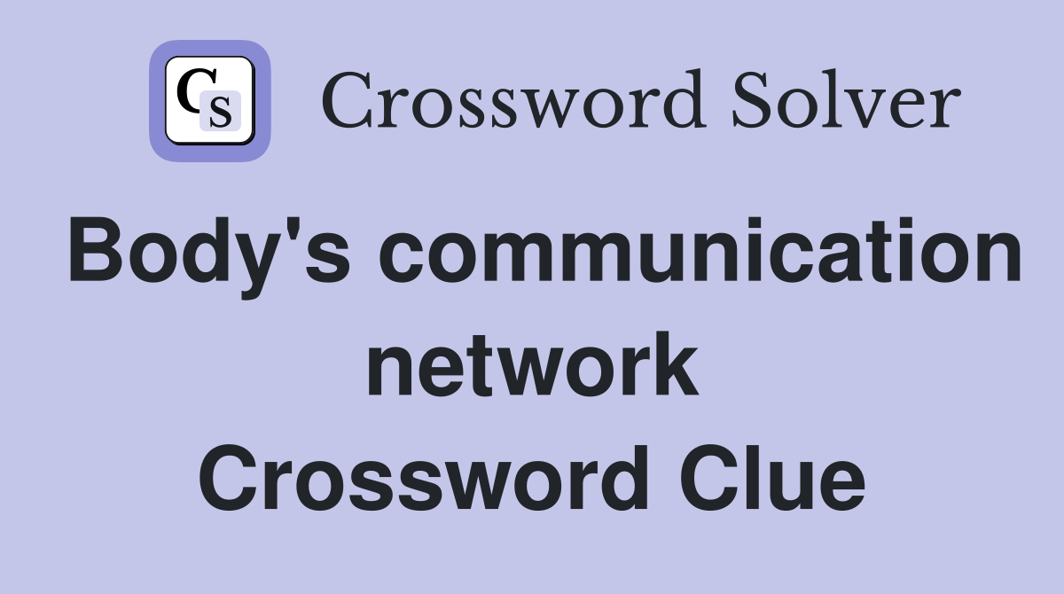 Body's communication network Crossword Clue