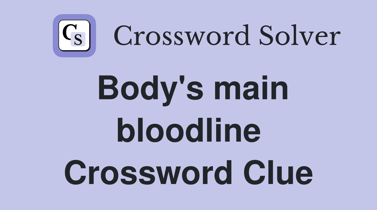 Body's main bloodline Crossword Clue