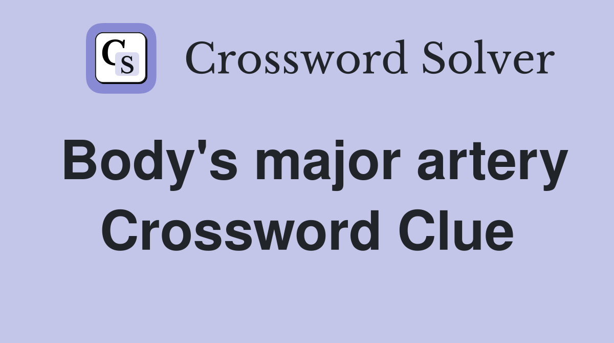 Body's major artery Crossword Clue