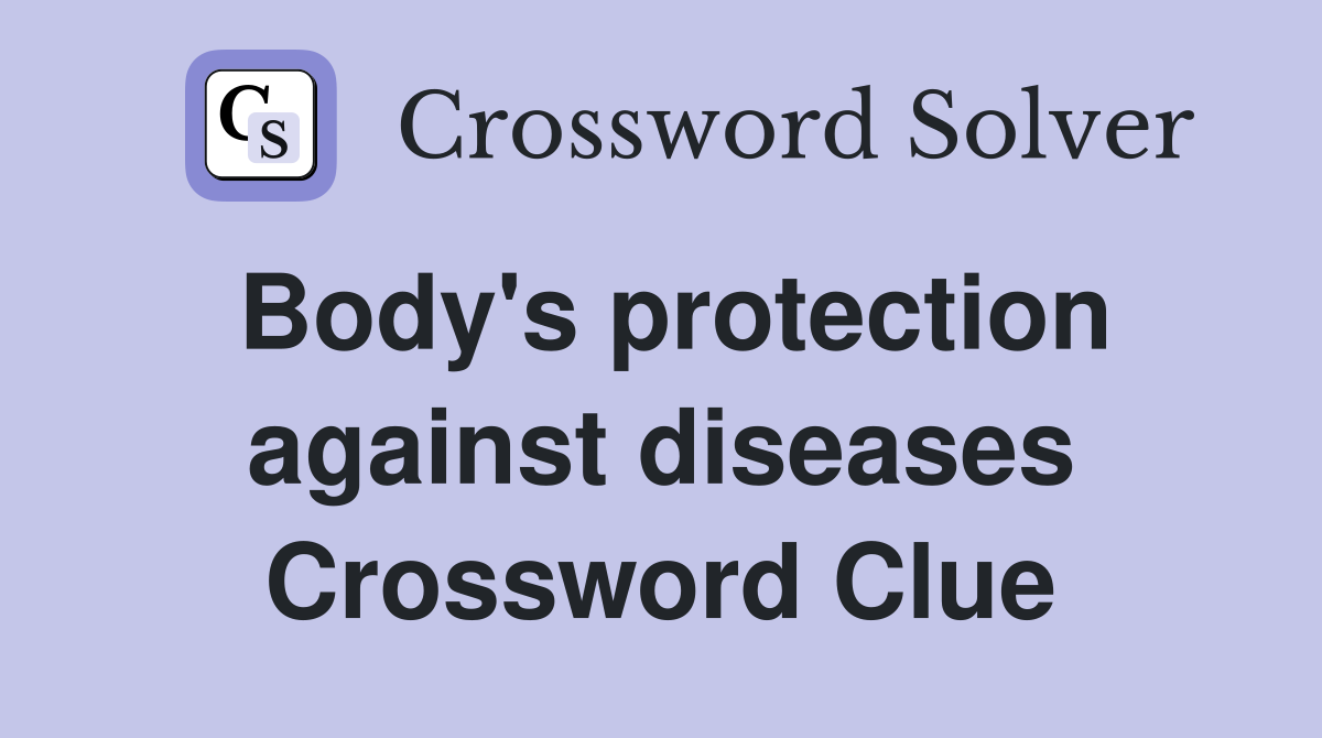 Body's protection against diseases Crossword Clue