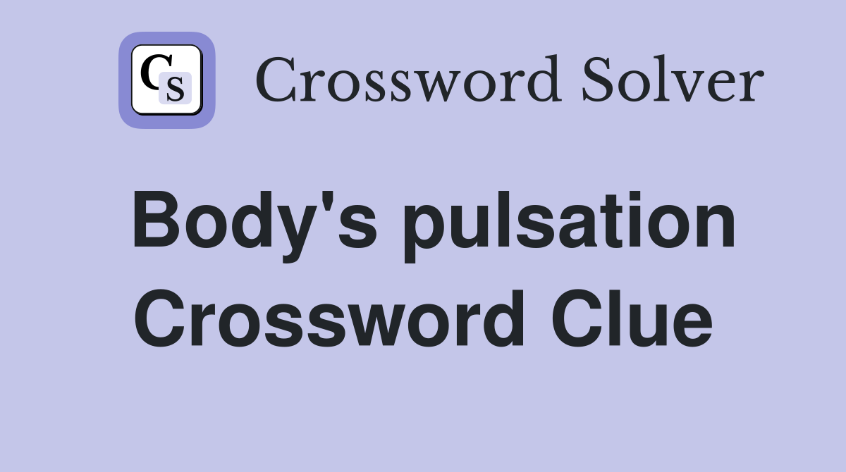 Body's pulsation Crossword Clue