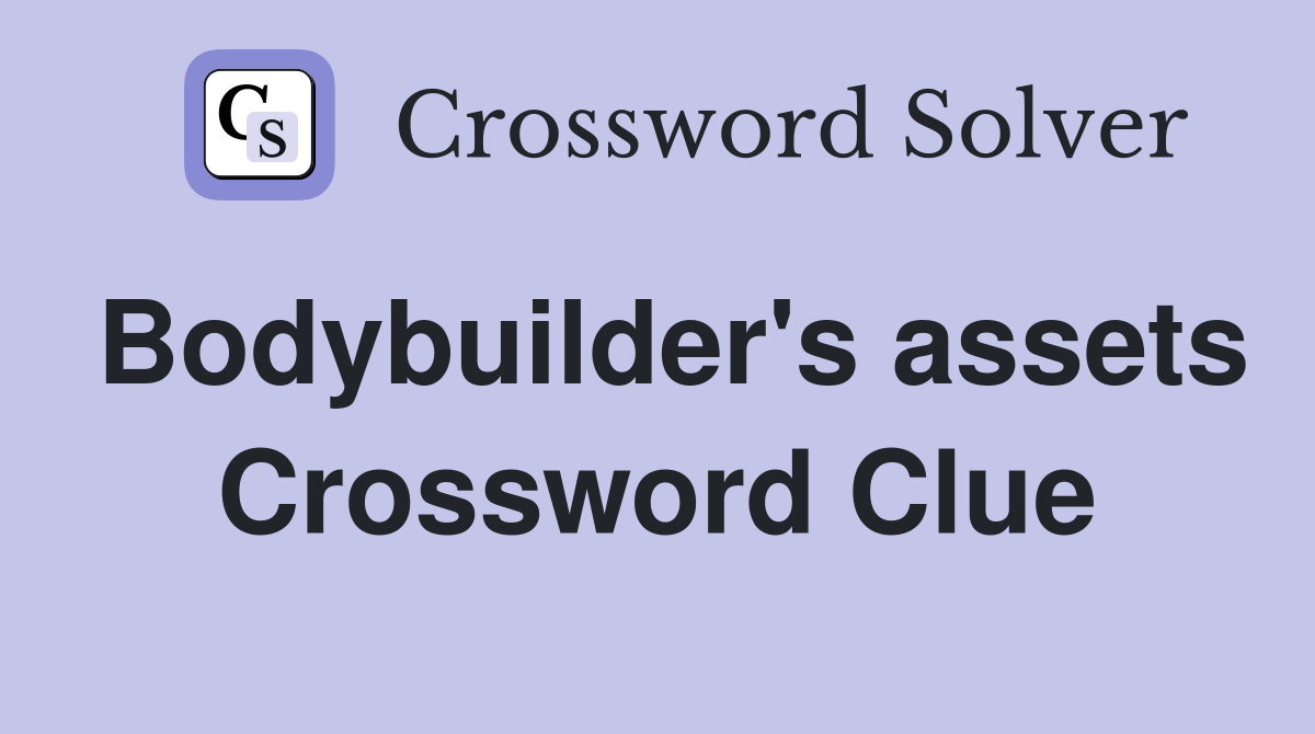 Bodybuilder's assets Crossword Clue