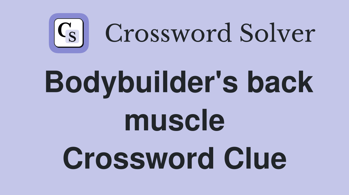 Bodybuilder's back muscle Crossword Clue