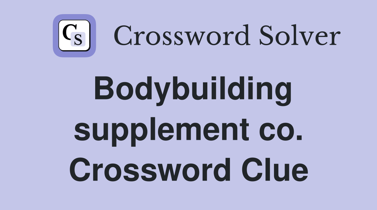 Bodybuilding supplement co. Crossword Clue