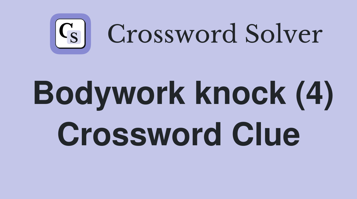 Bodywork knock (4) Crossword Clue