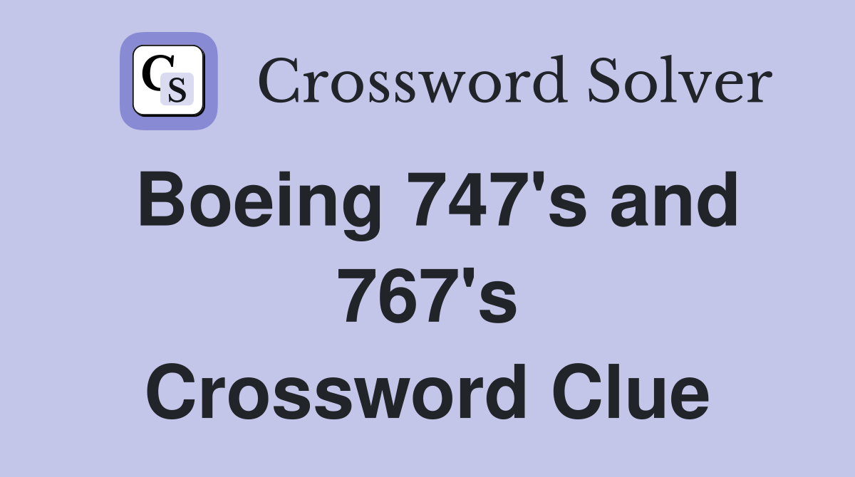 Boeing 747's and 767's Crossword Clue