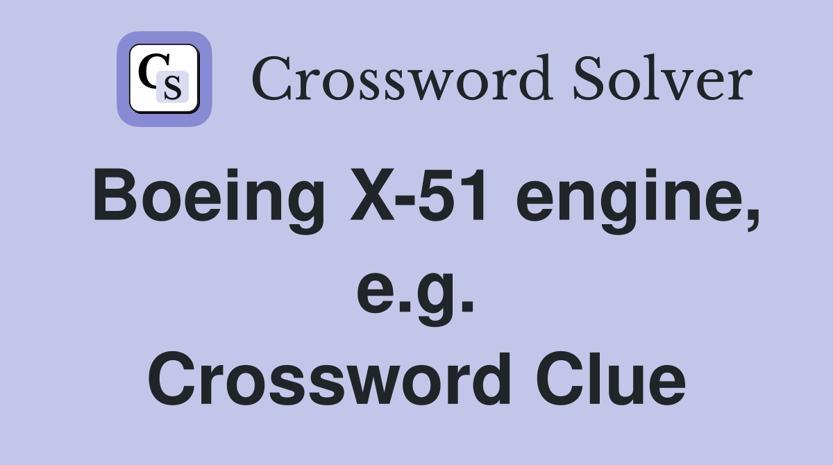 Boeing X-51 engine, e.g. Crossword Clue
