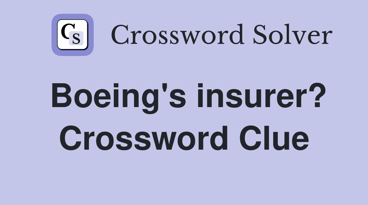 Boeing's insurer? Crossword Clue