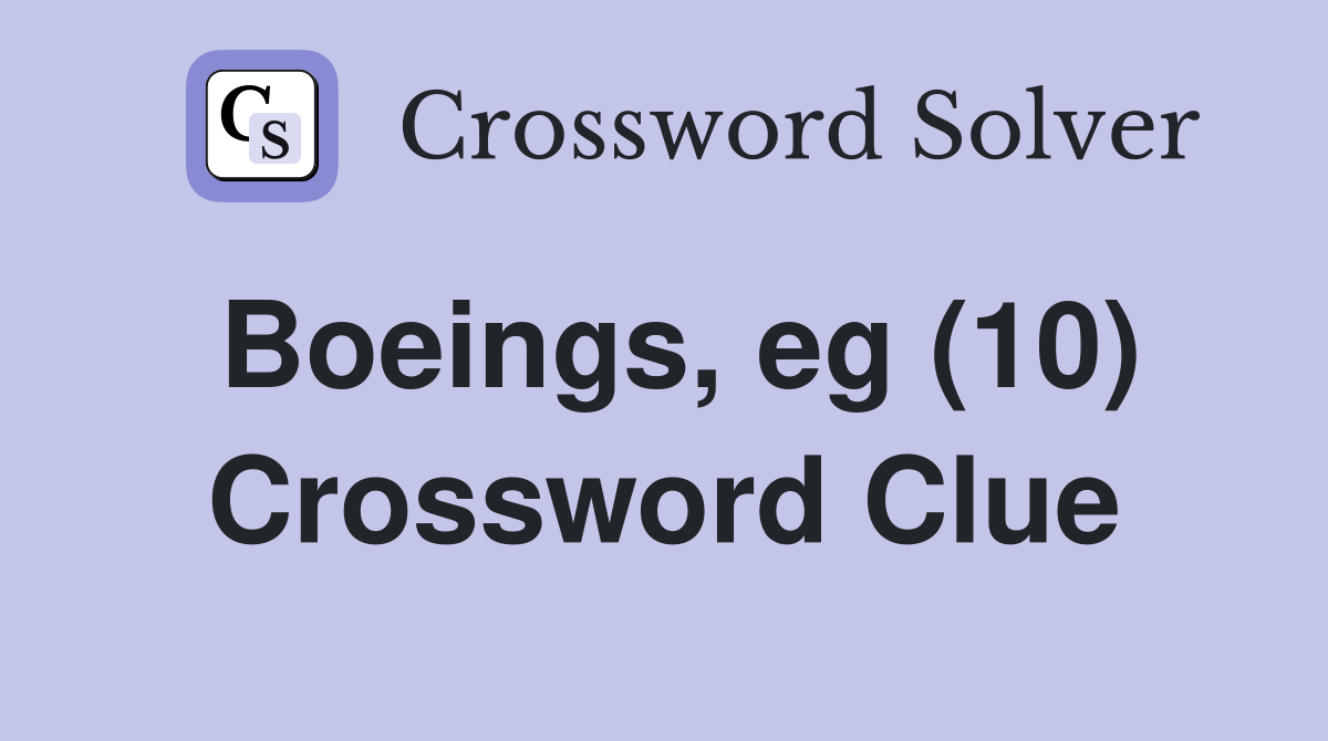 Boeings, eg (10) Crossword Clue