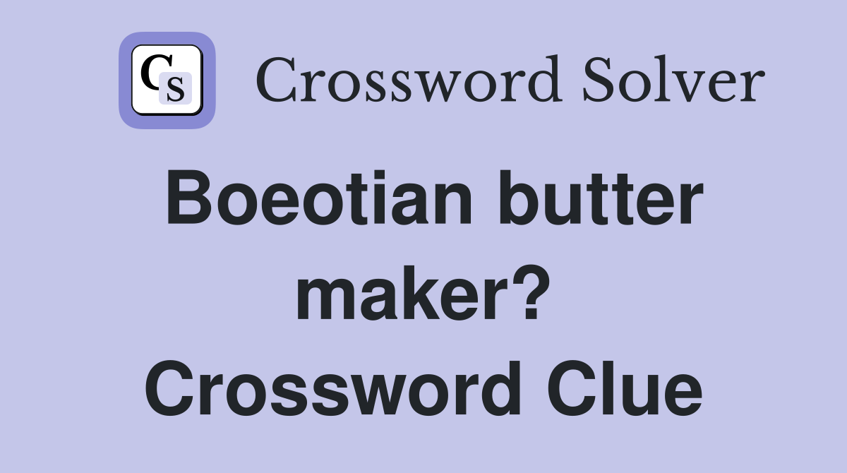 Boeotian butter maker? Crossword Clue