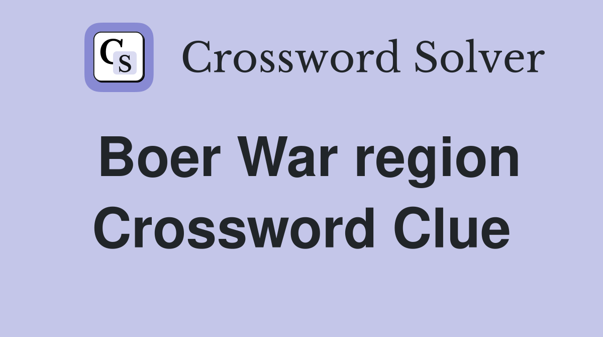 Boer War region Crossword Clue