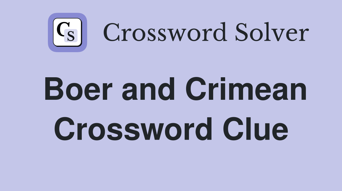 Boer and Crimean Crossword Clue