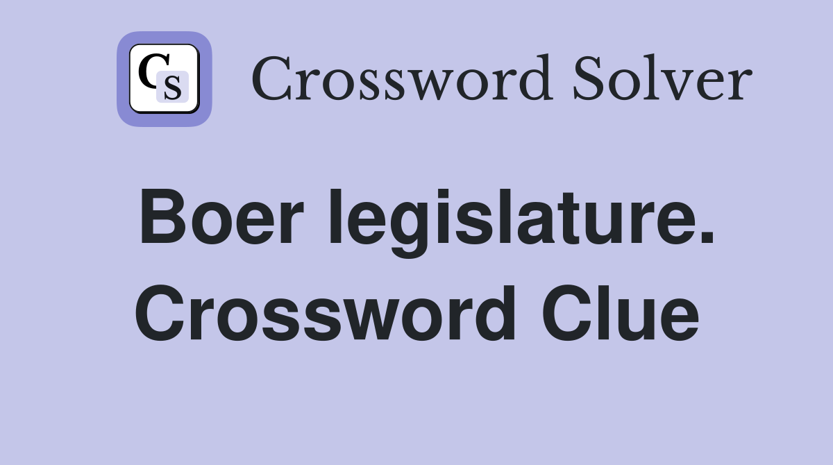 Boer legislature. Crossword Clue
