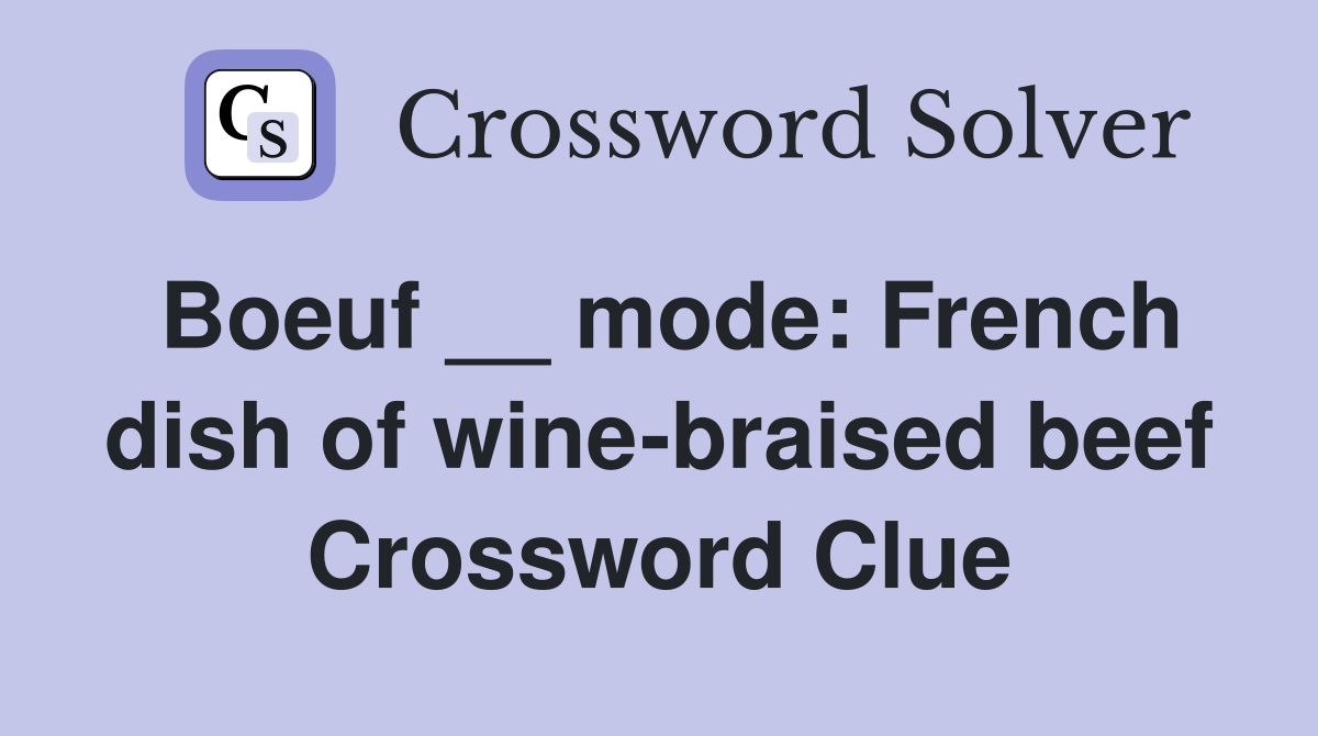 Boeuf __ mode: French dish of wine-braised beef Crossword Clue
