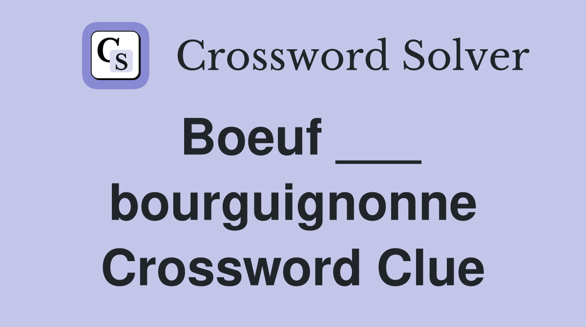 Boeuf ___ bourguignonne Crossword Clue
