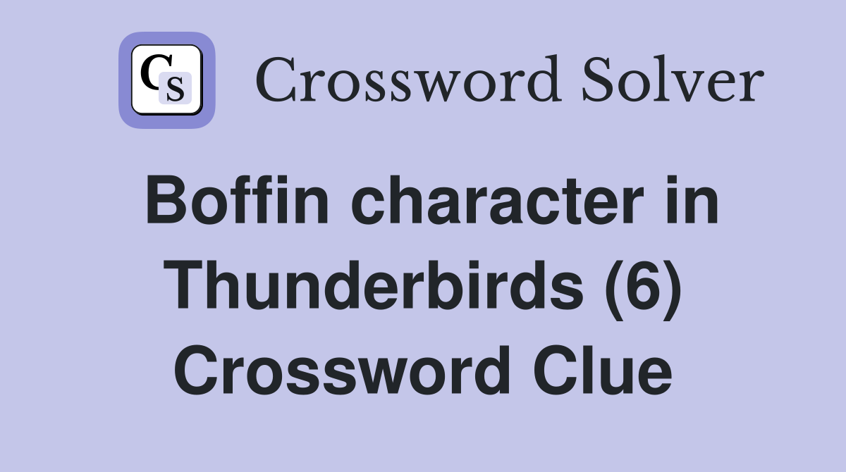 Boffin character in Thunderbirds (6) Crossword Clue