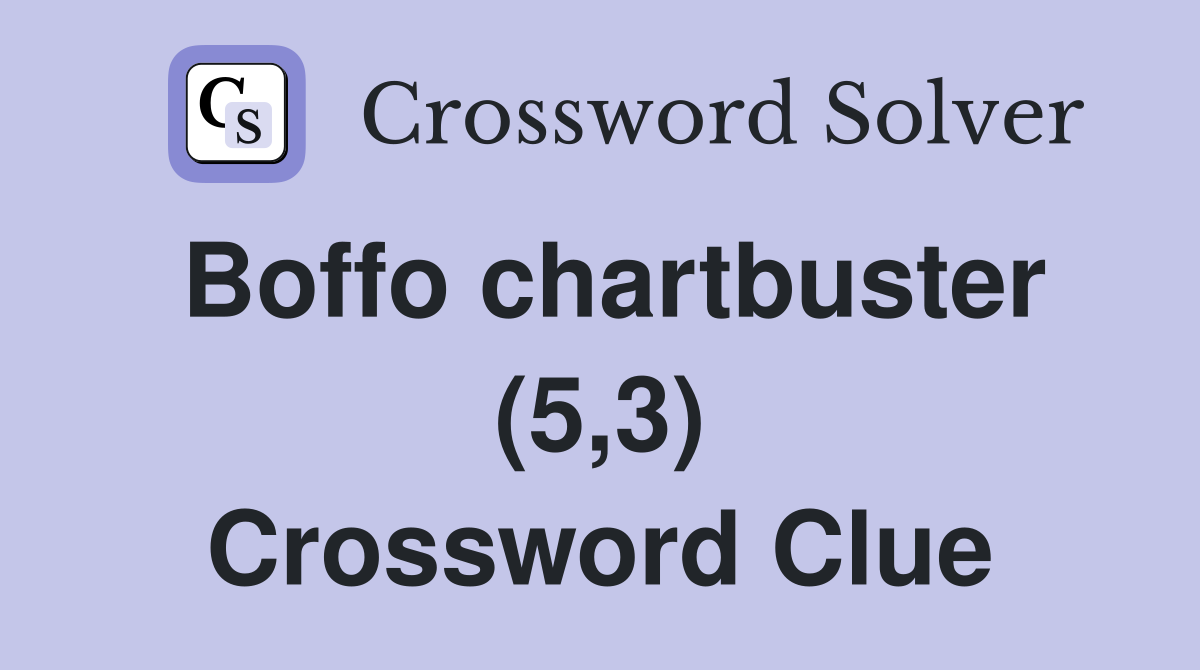 Boffo chartbuster (5,3) Crossword Clue