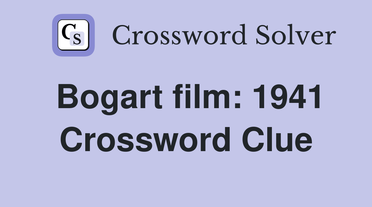 Bogart film: 1941 Crossword Clue