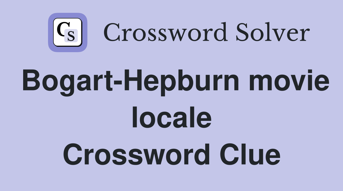 Bogart-Hepburn movie locale Crossword Clue