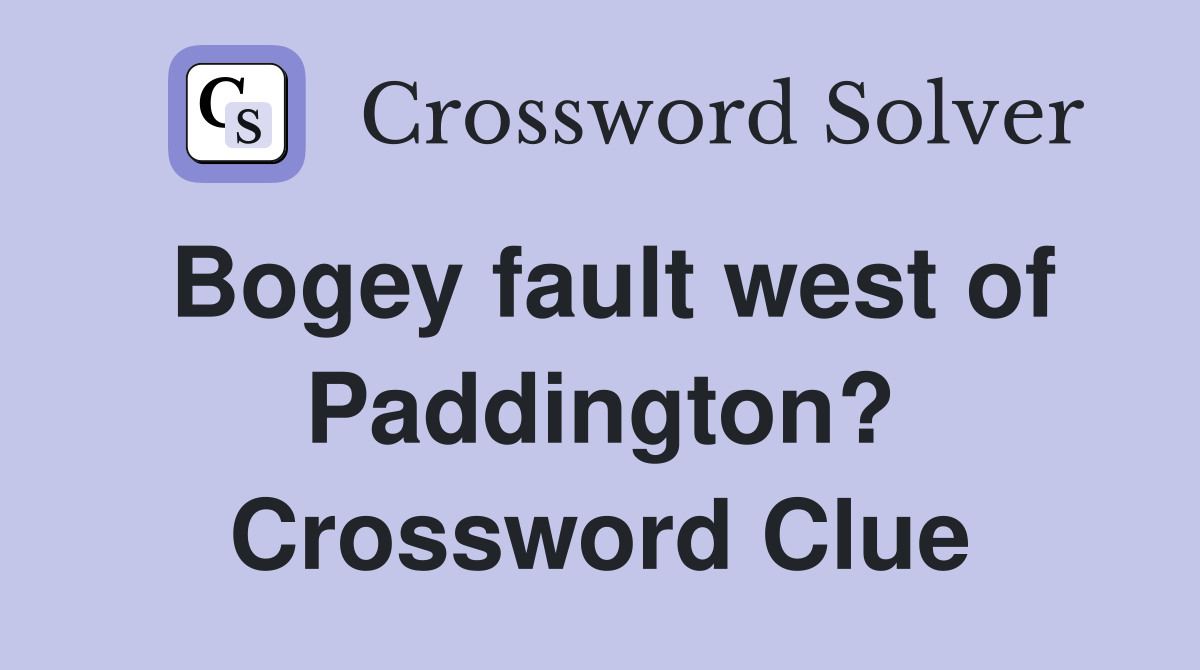 Bogey fault west of Paddington? Crossword Clue
