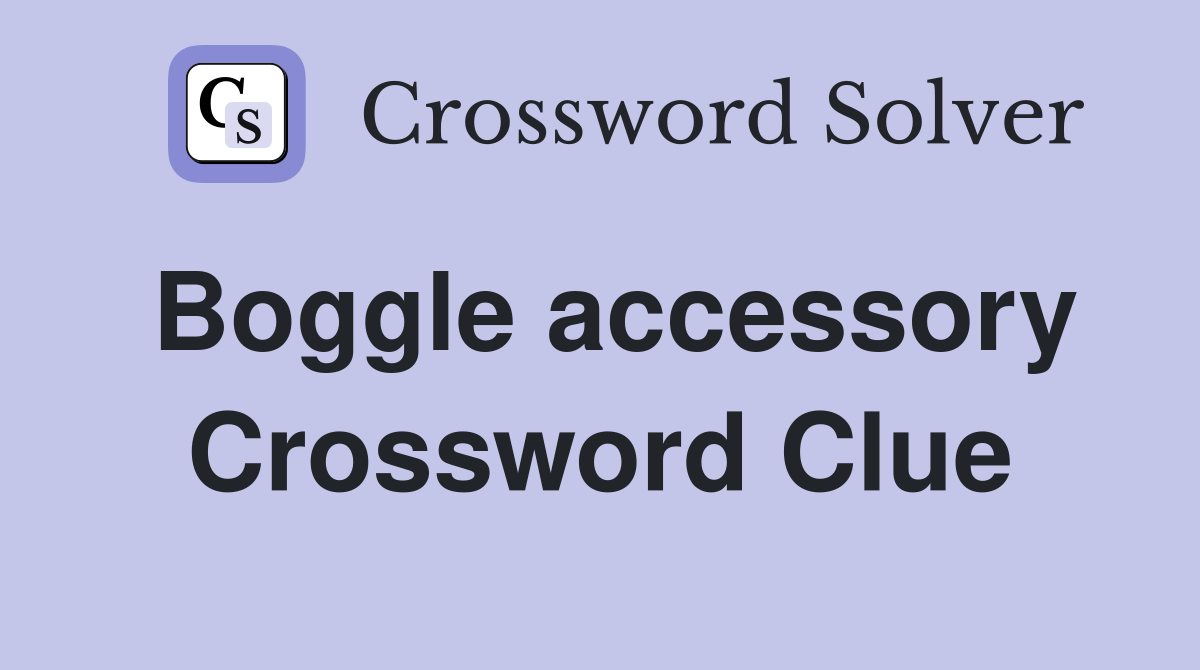 Boggle accessory Crossword Clue