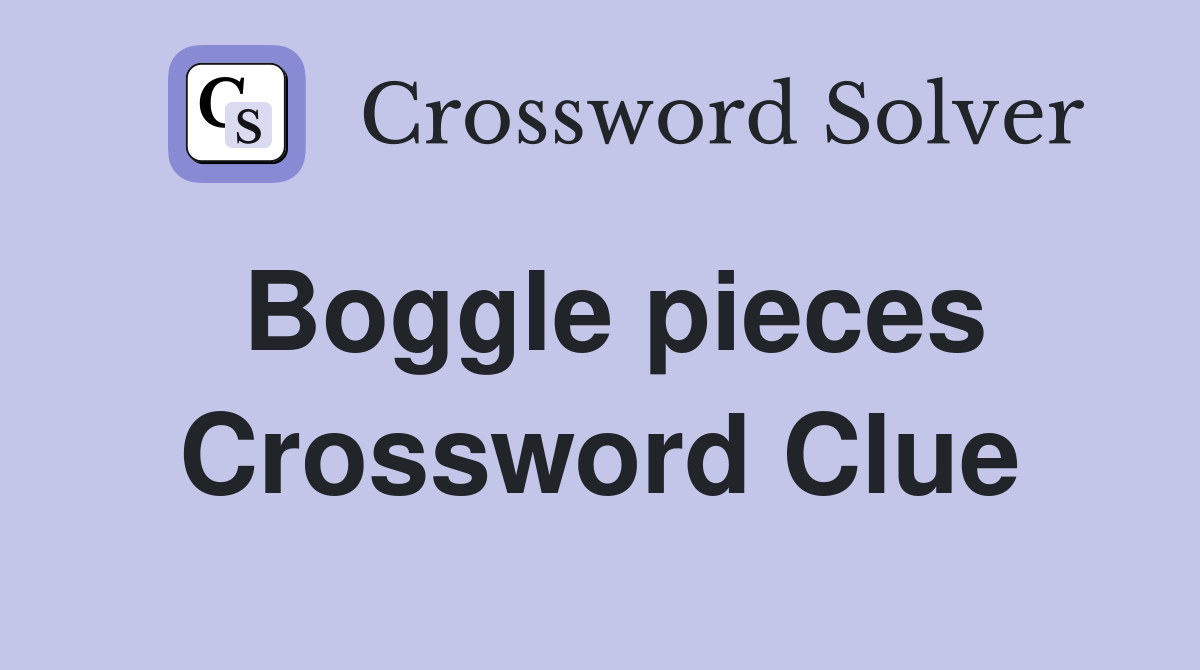 Boggle pieces Crossword Clue