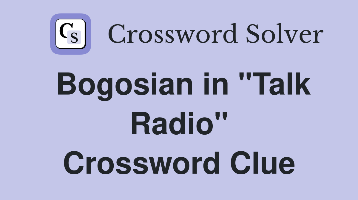 Bogosian in "Talk Radio" Crossword Clue