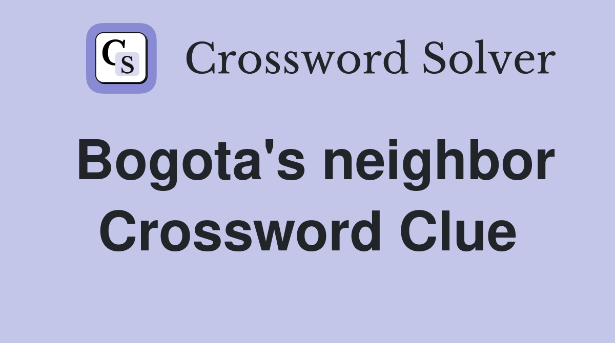 Bogota's neighbor Crossword Clue