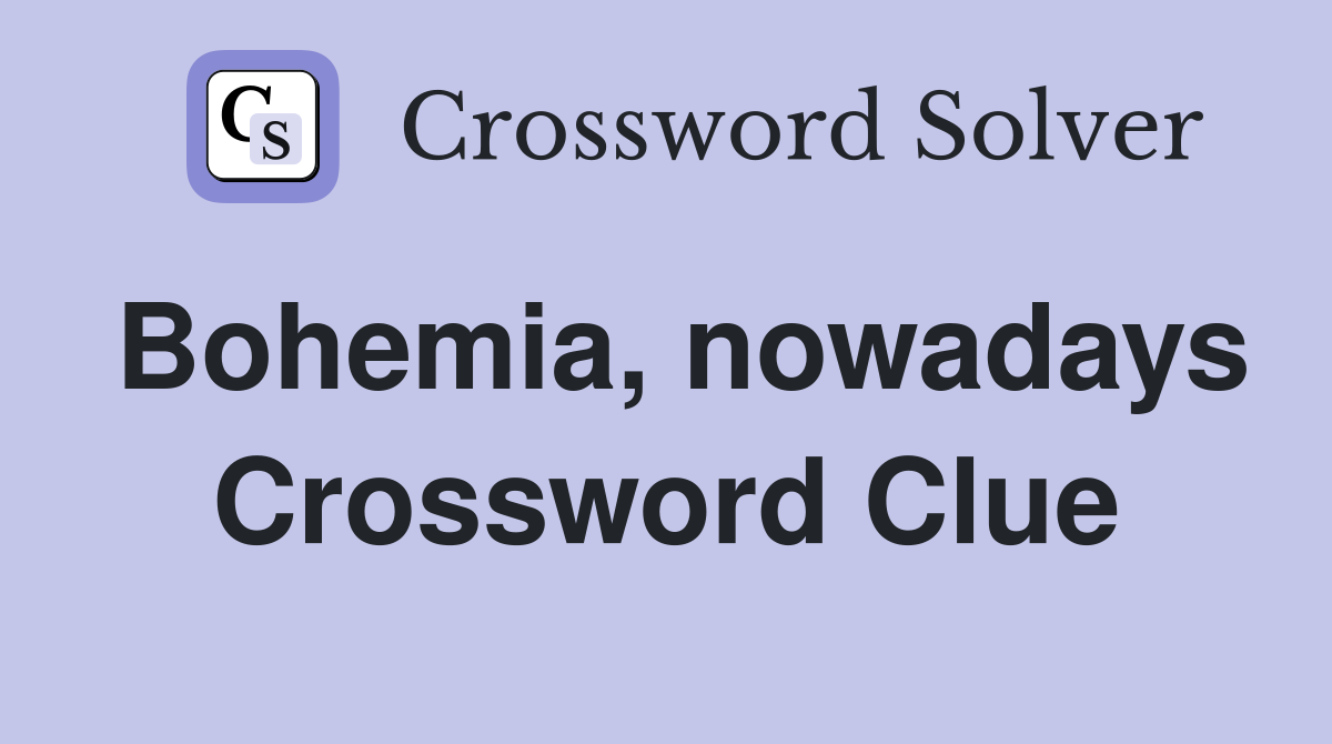Bohemia, nowadays Crossword Clue